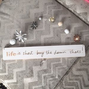 Decorative sign- life is short buy the damn shoes!